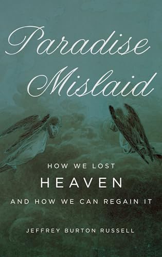Imagen de archivo de Paradise Mislaid: How We Lost Heaven--and How We Can Regain It a la venta por The Maryland Book Bank