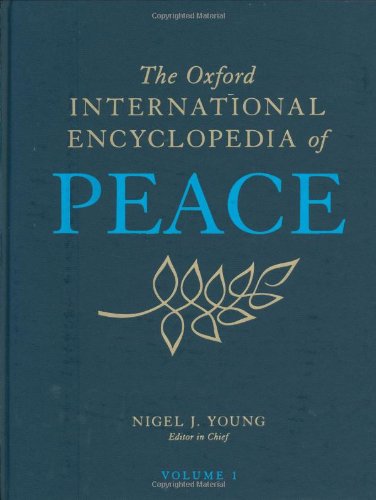 The Oxford International Encyclopedia of Peace (4 Bände) : 2011 Booklist Editor's Choice - Nigel Young