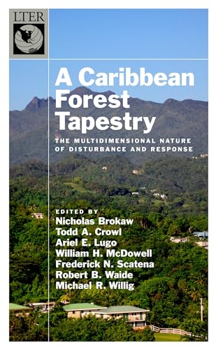 Beispielbild fr A Caribbean Forest Tapestry: The Multidimensional Nature of Disturbance and Response (Long-Term Ecological Research Network Series) zum Verkauf von GoldenWavesOfBooks