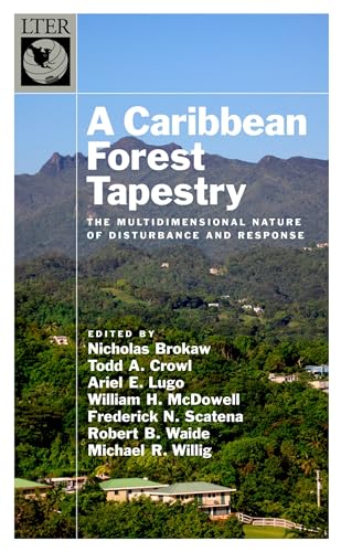 Imagen de archivo de A Caribbean Forest Tapestry: The Multidimensional Nature of Disturbance and Response (Long-Term Ecological Research Network Series) a la venta por GoldenWavesOfBooks
