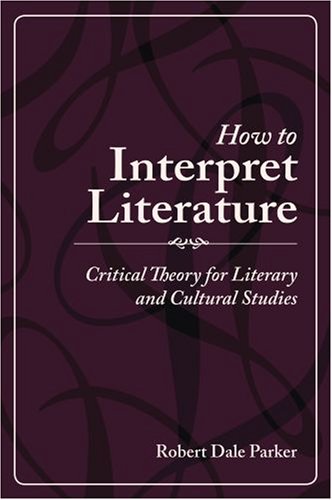 Imagen de archivo de How to Interpret Literature: Critical Theory for Literary and Cultural Studies a la venta por SecondSale