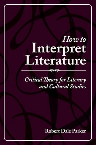 

How to Interpret Literature: Critical Theory for Literary and Cultural Studies