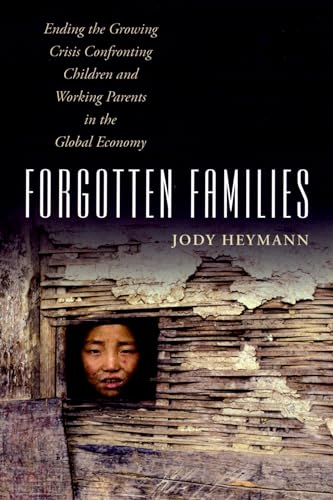 Imagen de archivo de Forgotten Families : Ending the Growing Crisis Confronting Children and Working Parents in the Global Economy a la venta por Better World Books