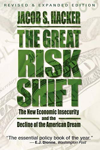 The Great Risk Shift: The New Economic Insecurity and the Decline of the American Dream (9780195335347) by Hacker, Jacob S.
