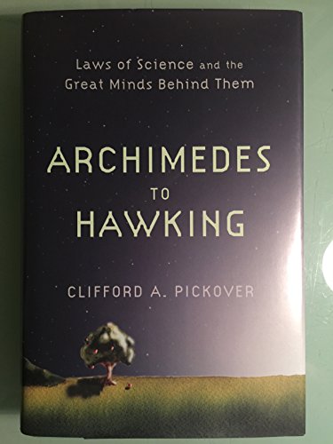 Archimedes to Hawking: Laws of Science and the Great Minds Behind Them (9780195336115) by Pickover, Clifford