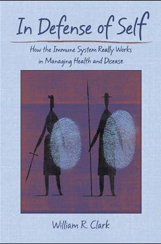 In Defense of Self: How the Immune System Really Works (9780195336634) by Clark, William R.