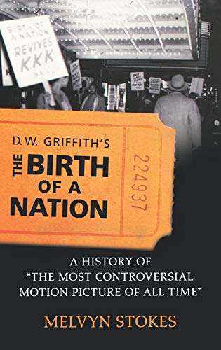 9780195336788: D.W. Griffith's The Birth of a Nation: A History of 'The Most Controversial Motion Picture of All Time'