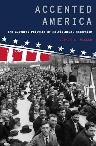 9780195336993: Accented America: The Cultural Politics of Multilingual Modernism (Modernist Literature and Culture)