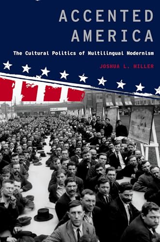 Beispielbild fr Accented America: The Cultural Politics of Multilingual Modernism (Modernist Literature and Culture) zum Verkauf von Housing Works Online Bookstore