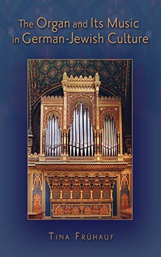 

The Organ and Its Music in German-Jewish Culture. [first edition]