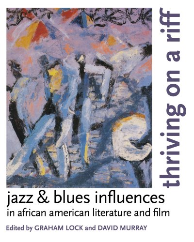 Stock image for Thriving on a Riff : Jazz and Blues Influences in African American Literature and Film for sale by Better World Books