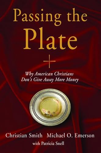 Imagen de archivo de Passing the Plate : Why American Christians Don't Give Away More Money a la venta por Better World Books: West