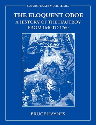 Stock image for The Eloquent Oboe A History of the Hautboy from 16401760 Oxford Early Music Paperback for sale by PBShop.store US