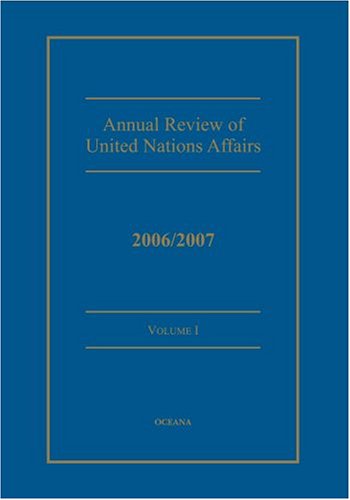Stock image for ANNUAL REVIEW OF UNITED NATIONS AFFAIRS: 2006/2007: VOL. I. for sale by Cambridge Rare Books