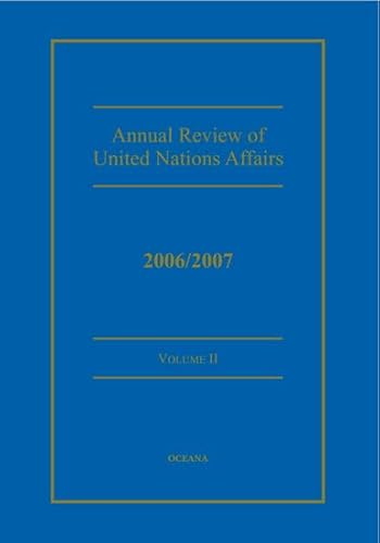 Annual Review of United Nations Affairs 2006-2007, Volume II
