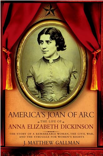 9780195339260: America's Joan Of Arc: The Life of Anna Elizabeth Dickinson