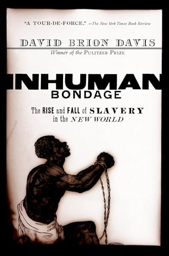 Imagen de archivo de Inhuman Bondage: The Rise and Fall of Slavery in the New World a la venta por Open Books