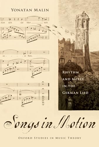 9780195340051: Songs in Motion: Rhythm and Meter in the German Lied (Oxford Studies in Music Theory)