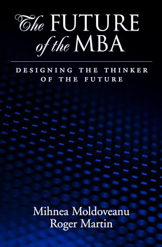 Beispielbild fr The Future of the MBA : Designing the Thinker of the Future zum Verkauf von Better World Books