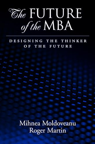 Stock image for The Future of the MBA : Designing the Thinker of the Future for sale by Better World Books