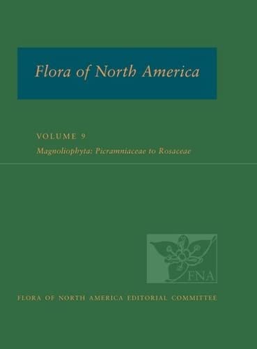 Flora of North America: Volume 9 - Magnoliophyta: Picramniaceae to Rosaceae - FLORA OF NORTH AMERICA EDITORIAL
