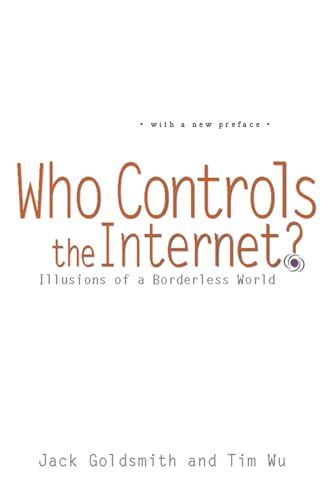 Who Controls the Internet?: Illusions of a Borderless World (9780195340648) by Goldsmith, Jack; Wu, Tim