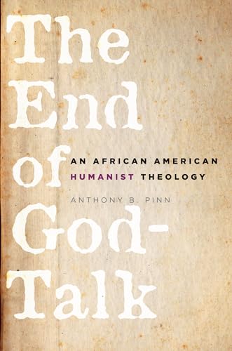 Stock image for The End of God-Talk: An African American Humanist Theology for sale by Books From California