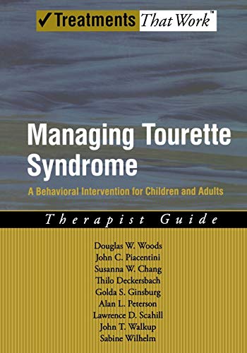 Imagen de archivo de Managing Tourette Syndrome: A Behavioral Intervention for Children and Adults Therapist Guide (Treatments That Work) a la venta por Wallace Books