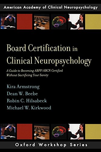 Imagen de archivo de Board Certification in Clinical Neuropsychology A Guide to Becoming ABPP/ABCN Certified Without Sacrificing Your Sanity (Paperback) a la venta por Iridium_Books
