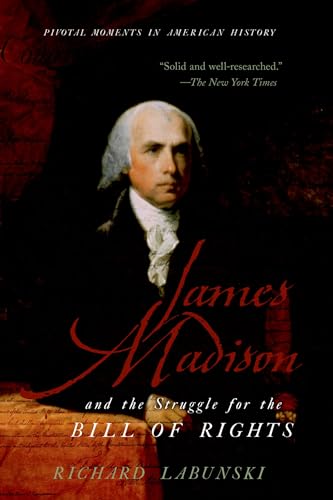 Stock image for James Madison and the Struggle for the Bill of Rights (Pivotal Moments in American History) for sale by Wonder Book