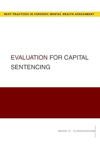 Evaluation for Capital Sentencing (Best Practices in Forensic Mental Health Assessments) (9780195341553) by Cunningham, Mark