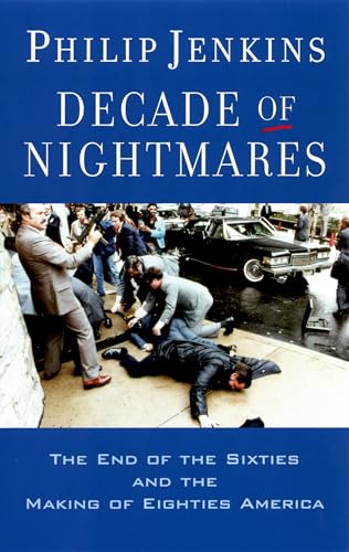 Imagen de archivo de Decade of Nightmares : The End of the Sixties and the Making of Eighties America a la venta por Better World Books