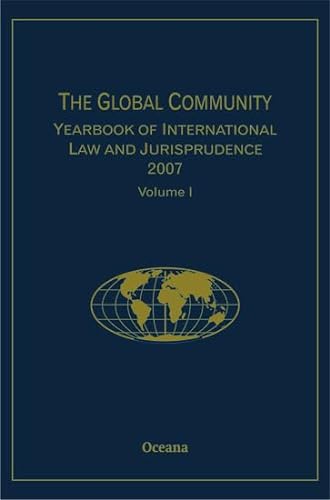 Imagen de archivo de The Global Community Yearbook of International Law and Jurisprudence 2007: Volume 1 (Hardback) a la venta por Iridium_Books