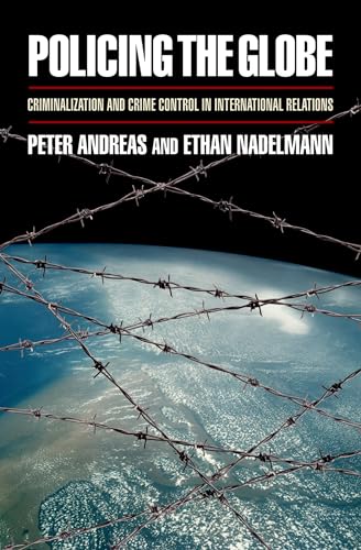 Beispielbild fr Policing the Globe: Criminalization and Crime Control in International Relations zum Verkauf von Wonder Book