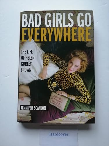 9780195342055: Bad Girls Go Everywhere: The Life of Helen Gurley Brown