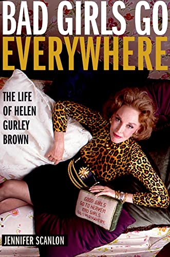 9780195342055: BAD GIRLS EVERYWHERE HELE GURLEY BROWN C: The Life of Helen Gurley Brown