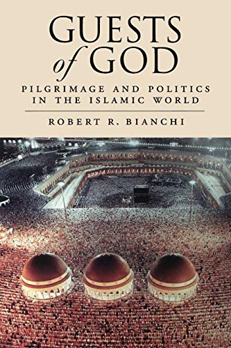 Beispielbild fr Guests of God : Pilgrimage and Politics in the Islamic World zum Verkauf von Better World Books