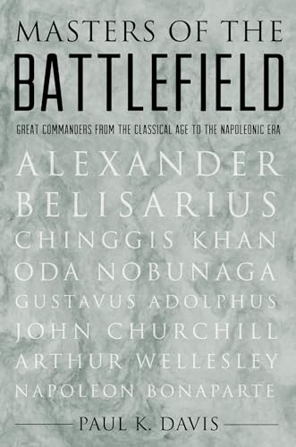 Beispielbild fr Masters of the Battlefield: Great Commanders From the Classical Age to the Napoleonic Era zum Verkauf von Books From California