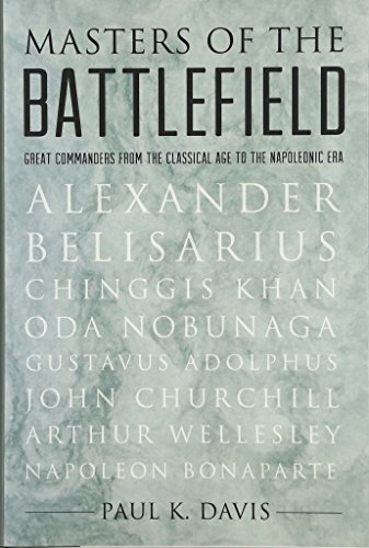 Stock image for Masters of the Battlefield: Great Commanders From the Classical Age to the Napoleonic Era for sale by Books From California