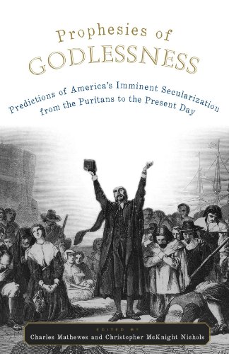 Beispielbild fr Prophesies of Godlessness Predictions of America's Imminent Secularization from the Puritans to the Present Day zum Verkauf von More Than Words