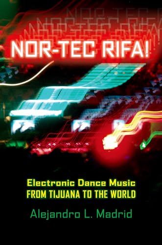 Stock image for Nor-Tec Rifa! Electronic Dance Music from Tijuana to the World for sale by ThriftBooks-Atlanta