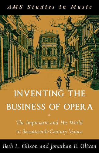 Imagen de archivo de Inventing the Business of Opera: The Impresario and His World in Seventeenth Century Venice a la venta por Chiron Media