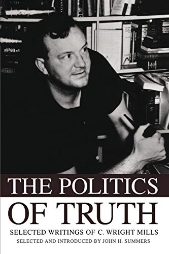 Stock image for The Politics of Truth: Selected Writings of C. Wright Mills for sale by ThriftBooks-Reno
