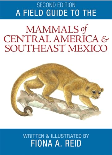 Stock image for A Field Guide to the Mammals of Central America and Southeast Mexico for sale by Blackwell's