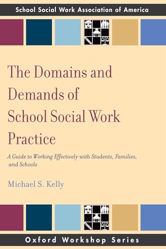 Imagen de archivo de The Domains and Demands of School Social Work Practice: A Guide to Working Effectively with Students, Families and Schools a la venta por Blackwell's