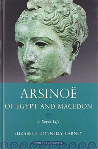 9780195365528: Arsinoe of Egypt and Macedon: A Royal Life (Women in Antiquity)