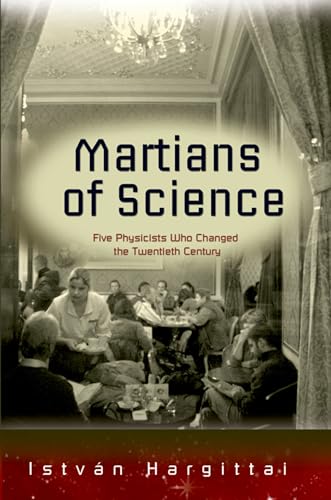 Imagen de archivo de Martians of Science: Five Physicists Who Changed the Twentieth Century a la venta por HPB-Ruby