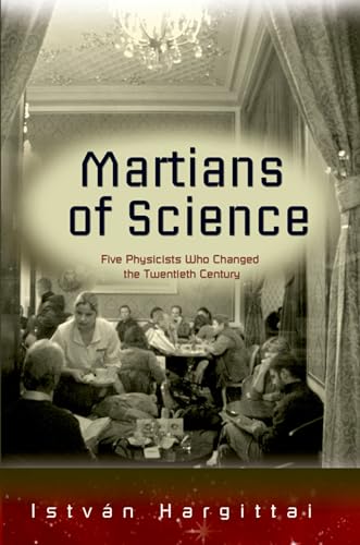 Stock image for Martians of Science: Five Physicists Who Changed the Twentieth Century for sale by savehere619