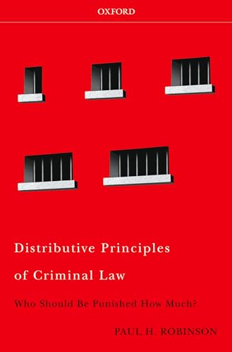 Imagen de archivo de Distributive Principles of Criminal Law: Who Should be Punished How Much a la venta por Housing Works Online Bookstore