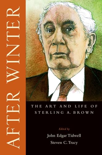 Beispielbild fr After Winter: The Art and Life of Sterling A. Brown zum Verkauf von Housing Works Online Bookstore